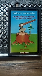 İrtica'ın Tarihçesi - 3  Cumhuriyete Doğru Hilafetin Sonu  Sadık Albayrak